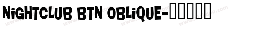 Nightclub BTN Oblique字体转换